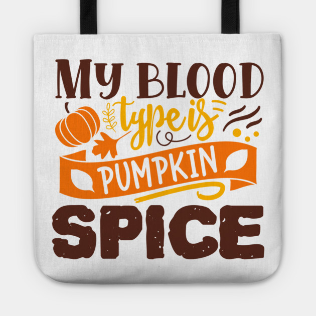 My blood type is pumpkin spice Tote by DrollDrifter