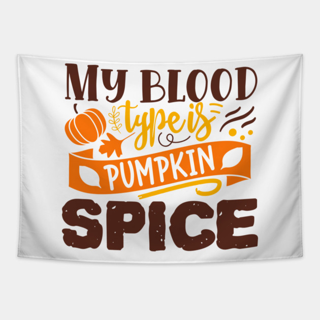 My blood type is pumpkin spice Tapestry by DrollDrifter