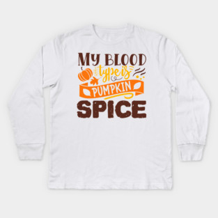 My blood type is pumpkin spice Kids Long Sleeve T-Shirt