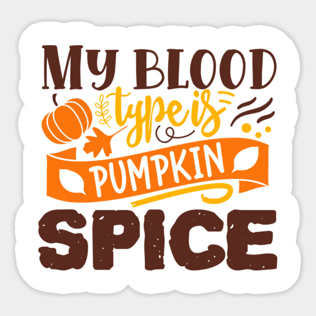 My blood type is pumpkin spice Magnet by DrollDrifters