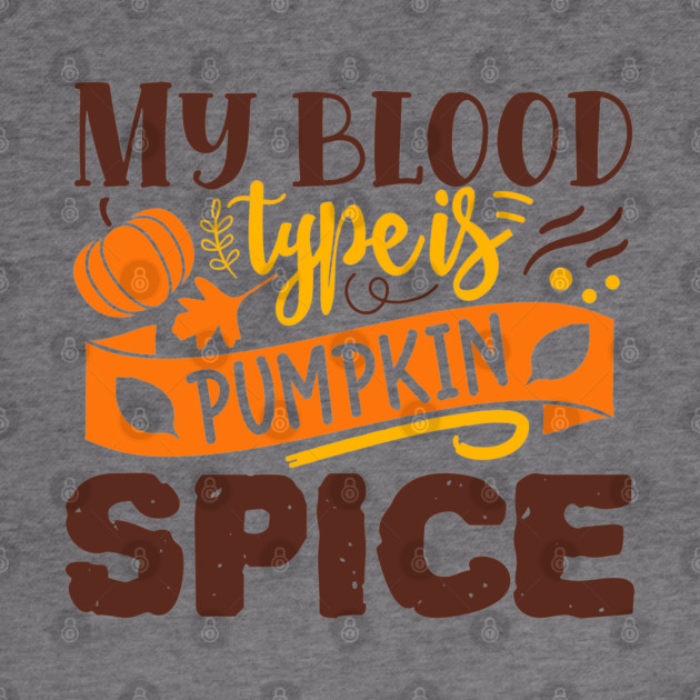 My blood type is pumpkin spice by DrollDrifter