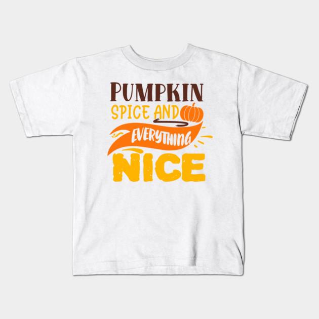 Pumpkin spice and everything nice Kids T-Shirt by DrollDrifter
