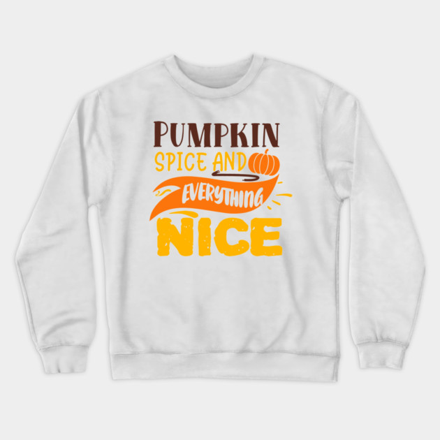 Pumpkin spice and everything nice Crewneck Sweatshirt by DrollDrifters