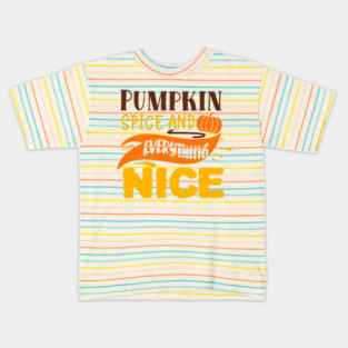 Pumpkin spice and everything nice Kids T-Shirt