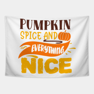 Pumpkin spice and everything nice Tapestry