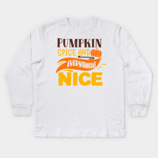Pumpkin spice and everything nice Kids Long Sleeve T-Shirt