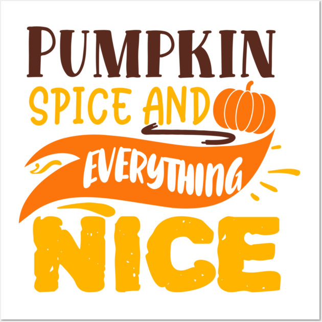 Pumpkin spice and everything nice Wall Art by DrollDrifter