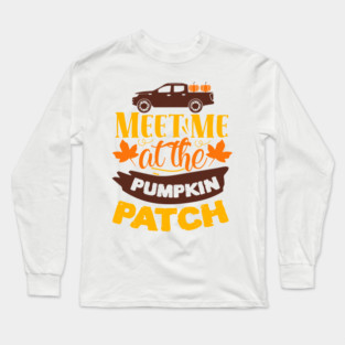 Meet me at the pumpkin patch Long Sleeve T-Shirt