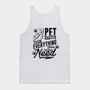 A Pet Store With Everything You Need Tank Top