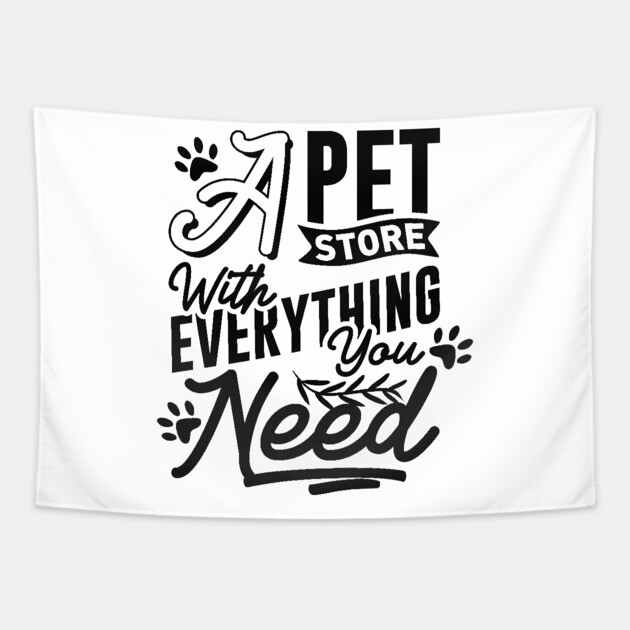 A Pet Store With Everything You Need Tapestry by DrollDrifter