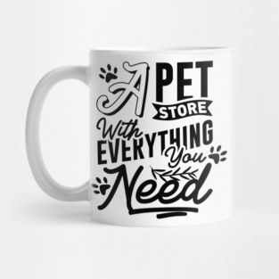 A Pet Store With Everything You Need Mug
