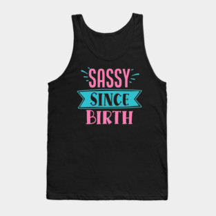 Sassy Since Birth Tank Top