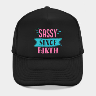 Sassy Since Birth Hat
