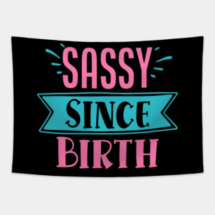 Sassy Since Birth Tapestry