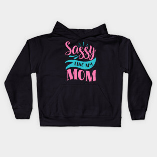 Sassy Like My Mom Kids Hoodie