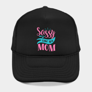 Sassy Like My Mom Hat