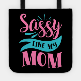Sassy Like My Mom Tote