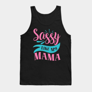 Sassy Like My Mama Tank Top