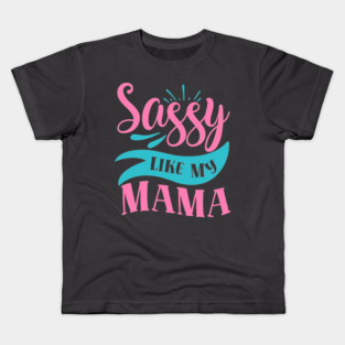 Sassy Like My Mama Kids T-Shirt