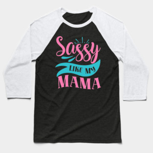 Sassy Like My Mama Baseball T-Shirt