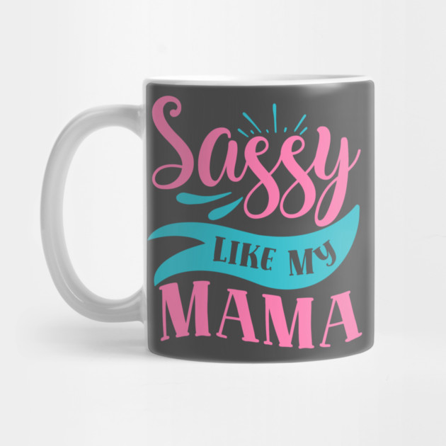 Sassy Like My Mama by DrollDrifter