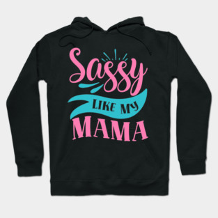 Sassy Like My Mama Hoodie