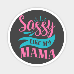 Sassy Like My Mama Magnet