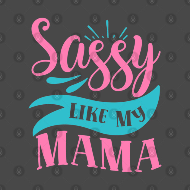 Sassy Like My Mama by DrollDrifter