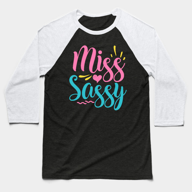 Miss sassy Baseball T-Shirt by DrollDrifters