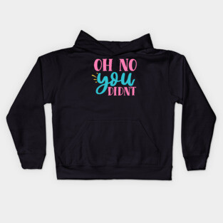 oh no you didn't Kids Hoodie