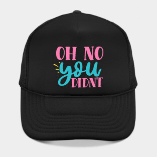 oh no you didn't Hat