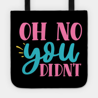 oh no you didn't Tote