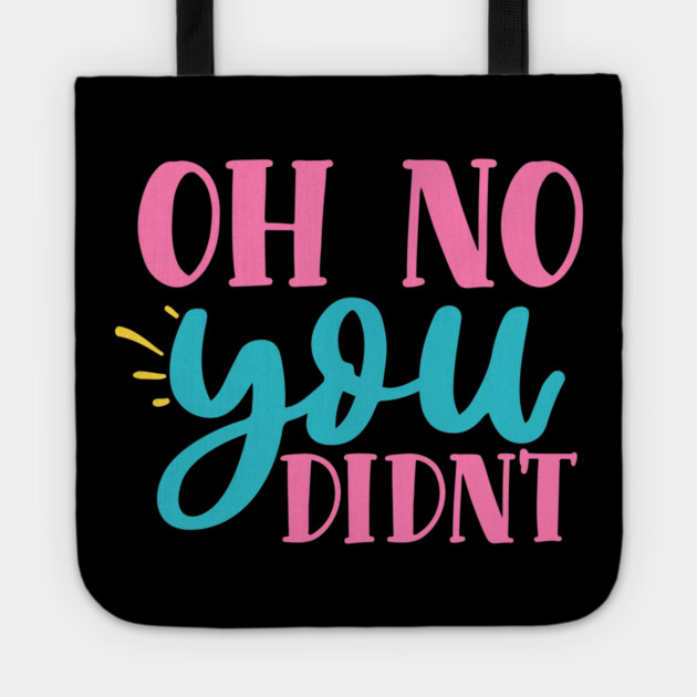 oh no you didn't Tote by DrollDrifter