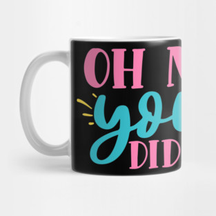 oh no you didn't Mug