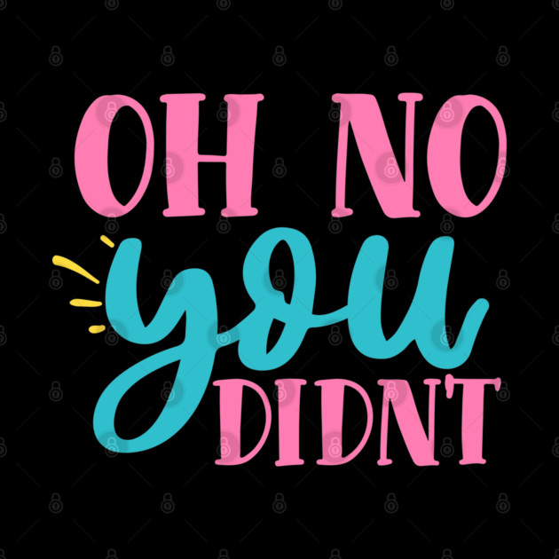 oh no you didn't by DrollDrifter