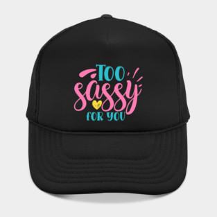 Too sassy for you Hat