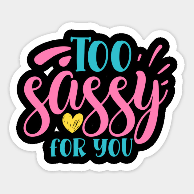 Too sassy for you Magnet by DrollDrifters