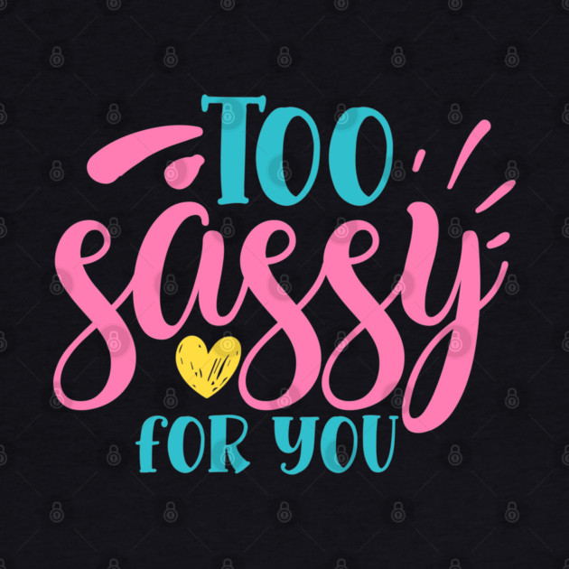 Too sassy for you by DrollDrifters