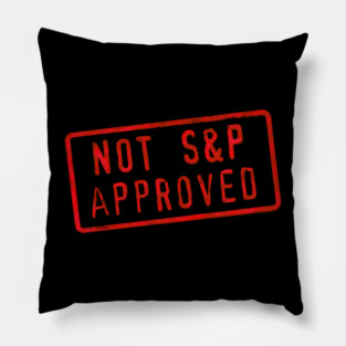 Not S&P Approved Pillow
