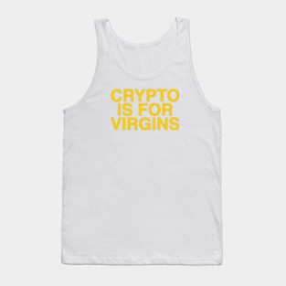 CRYPTO IS FOR VIRGINS Tank Top