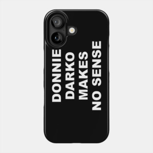 DONNIE DARKO MAKES NO SENSE Phone Case