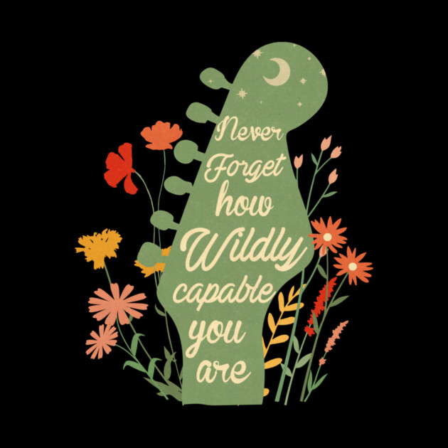 Never Forget How Capable You Are by The WYLD Tribe