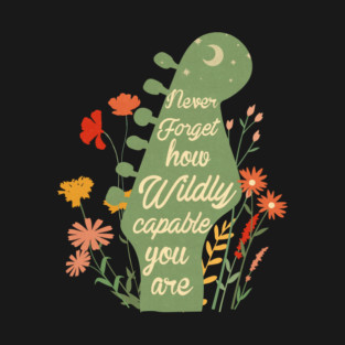 Never Forget How Capable You Are T-Shirt