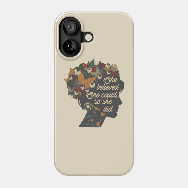 She Believed She Could So She Did Phone Case by The WYLD Tribe