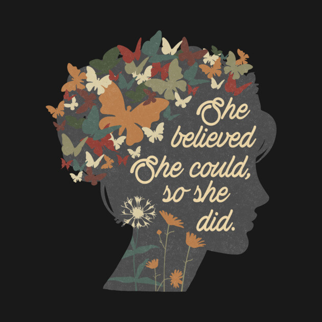 She Believed She Could So She Did by The WYLD Tribe