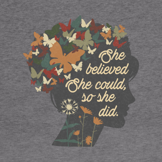 She Believed She Could So She Did by The WYLD Tribe