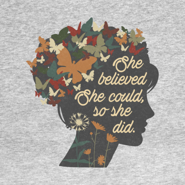 She Believed She Could So She Did by The WYLD Tribe