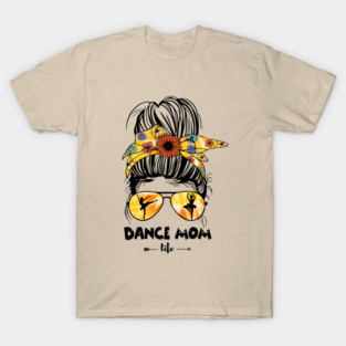 Dance Mom Life Messy Bun T-Shirt