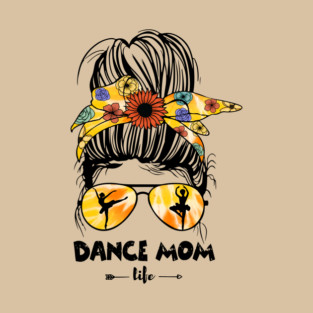 Dance Mom Life Messy Bun T-Shirt