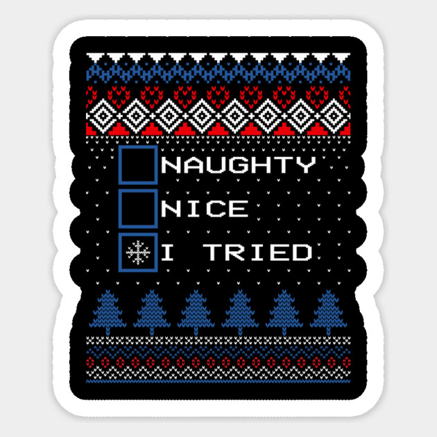 Naughty Nice I Tried Ugly Christmas Sweater Sticker by The WYLD Tribe